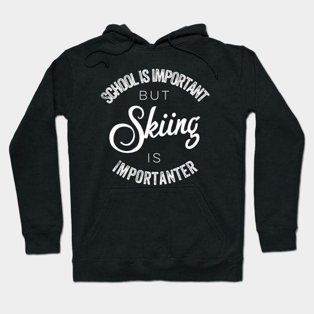 School is important but skiing is importanter Hoodie by kirkomed